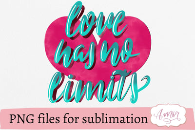 Love has no limits sublimation design, valentines design Sublimation Amorclipart 