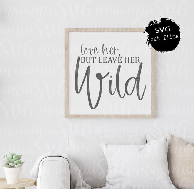 Love Her But Leave Her Wild Svg, Nursery Decor, Baby Quote Svg, Baby Shower Gift, Boho Nursery Sign SVG MaiamiiiSVG 