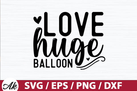 Love huge balloon SVG SVG akazaddesign 