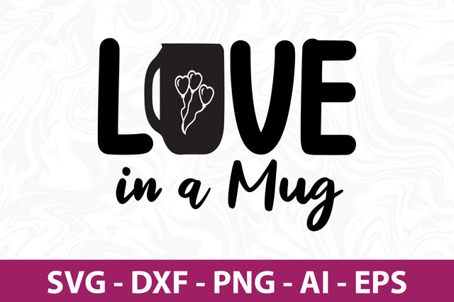 Love in a Mug SVG SVG nirmal108roy 