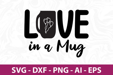 Love in a Mug SVG SVG nirmal108roy 