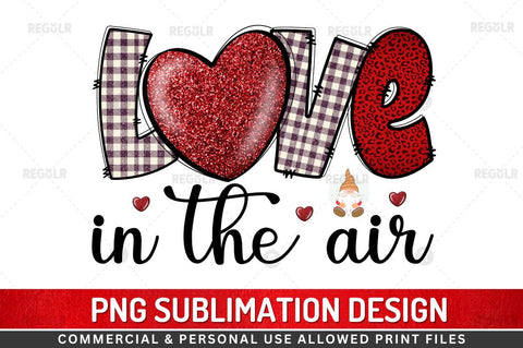 Love in the air Sublimation PNG Sublimation Regulrcrative 