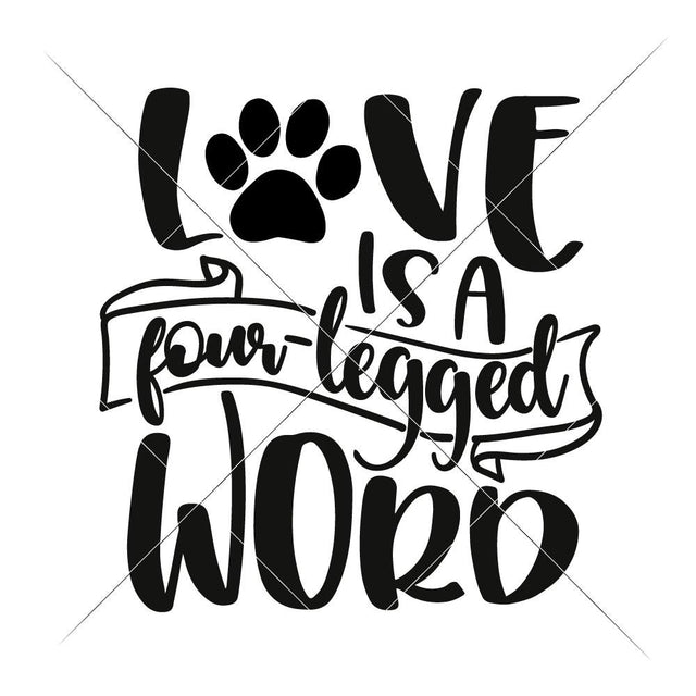 Love is a four-legged word - dog SVG Chameleon Cuttables 