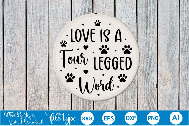 Love Is A Four Legged Word Round Sign SVG SVGs,Quotes and Sayings,Food & Drink,On Sale, Print & Cut SVG DesignPlante 503 