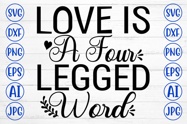 Love Is A Four Legged Word SVG Cut File SVG Syaman 