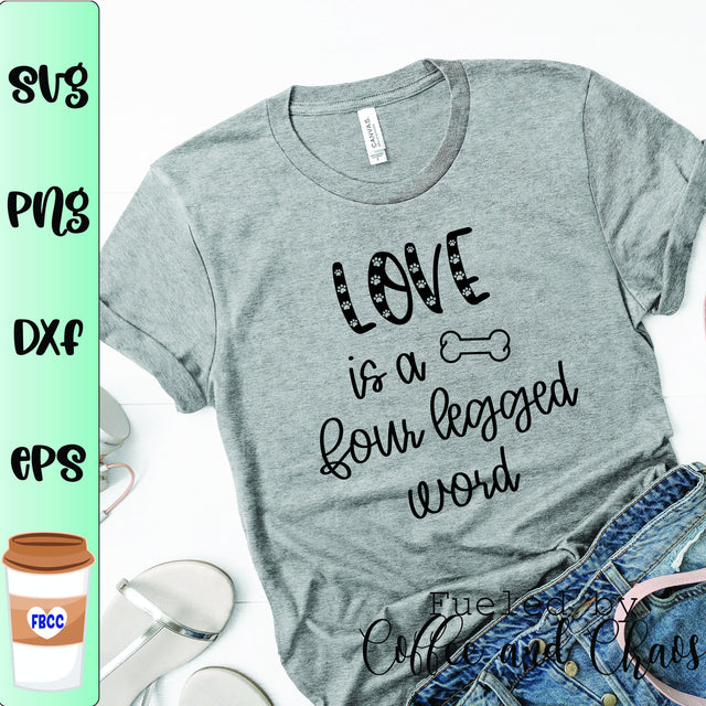 Love is a four legged word svg, Dog svg, Love svg, Pet svg SVG Fueled by Coffee and Chaos 
