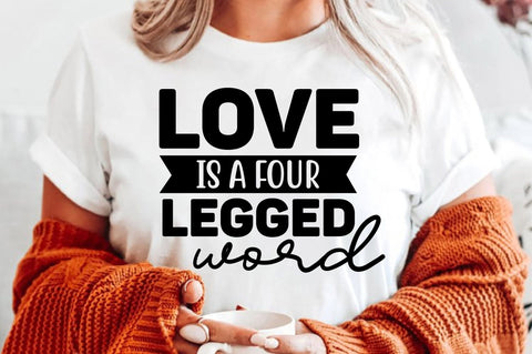 Love is a Four Legged Word SVG orpitasn 
