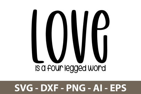 Love Is a Four Legged word svg SVG orpitasn 