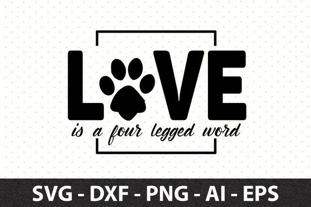 Love Is a Four Legged Word svg SVG orpitasn 