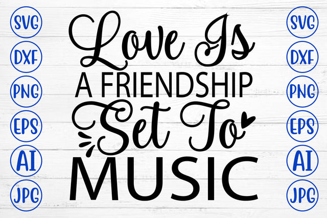 Love Is A Friendship Set To Music SVG Cut File SVG Syaman 