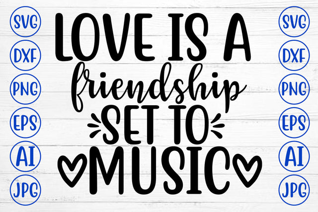 LOVE IS A FRIENDSHIP SET TO MUSIC SVG Cut File SVG Syaman 