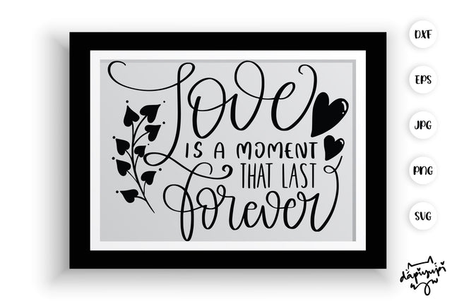 Love Is A Moment That Last Forever SVG farmhouse Quotes SVG dapiyupi store 
