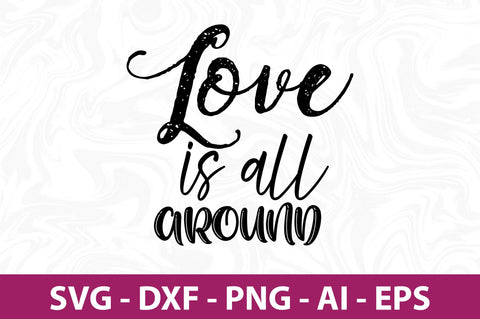 Love is all around svg SVG nirmal108roy 