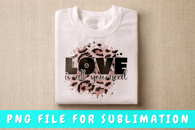 Love Is All You Need PNG Sublimation HappyDesignStudio 