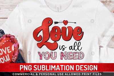 Love is all you need Sublimation Design Sublimation Regulrcrative 