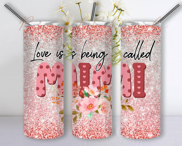 Love Is Being Called Mimi 20 oz Skinny Tumbler Sublimation, Mimi Skinny Tumbler PNG Sublimation PixelChick 