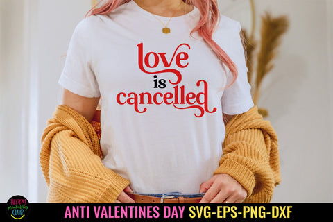 Love Is Cancelled I Anti Valentines Day SVG I Cut Files SVG Happy Printables Club 