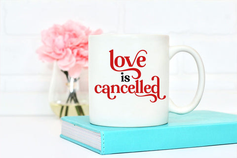 Love Is Cancelled I Anti Valentines Day SVG I Cut Files SVG Happy Printables Club 