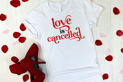 Love Is Cancelled I Anti Valentines Day SVG I Cut Files SVG Happy Printables Club 