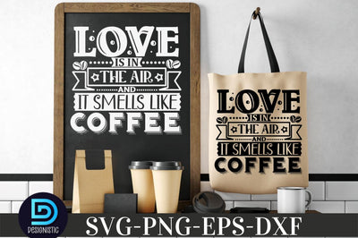 Love is in the air and it smells like coffee , Coffee SVG Design SVG DESIGNISTIC 