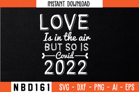 love is in the air but so is covid 2022 Svg Design SVG Nbd161 