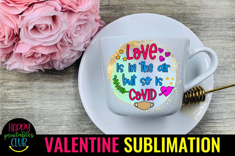 Love is in the Air But So Is Covid- Pandemic Valentine Sublimation Quote Sublimation Happy Printables Club 
