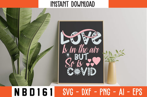 love is in the air but so is covid Svg Design SVG Nbd161 