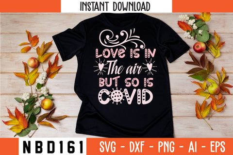 love is in the air but so is covid Svg Design SVG Nbd161 