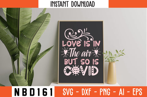 love is in the air but so is covid Svg Design SVG Nbd161 