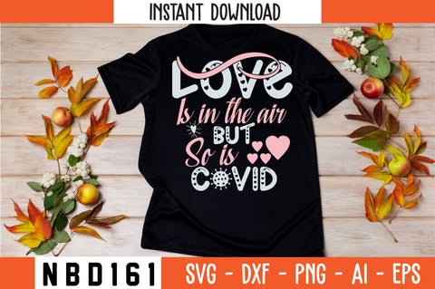 love is in the air but so is covid Svg Design SVG Nbd161 