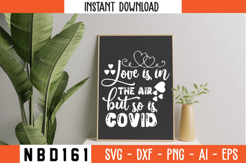 love is in the air but so is covid Svg Designs SVG Nbd161 