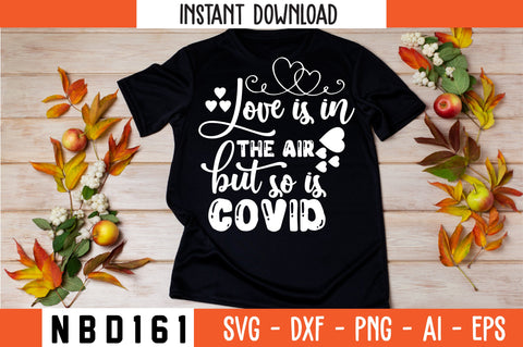 love is in the air but so is covid Svg Designs SVG Nbd161 