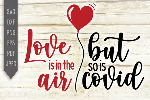 Love is in the Air but so is Covid Svg. Heart Shaped Balloon Svg. Pandemic Quarantine Svg. Covid 19 Svg. Funny Valentine's Day dxf, eps, png SVG Mint And Beer Creations 