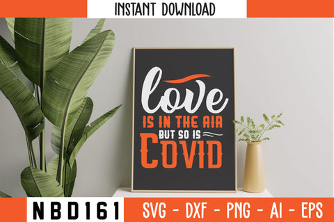 LOVE IS IN THE AIR BUT SO IS COVID T-Shirt Design SVG Nbd161 