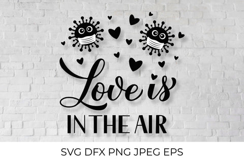 Love is in the air. Pandemic Valentines Quote SVG LaBelezoka 