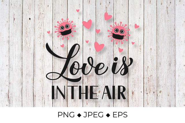 Love is in the air. Quarantine Valentines Quote Sublimation LaBelezoka 