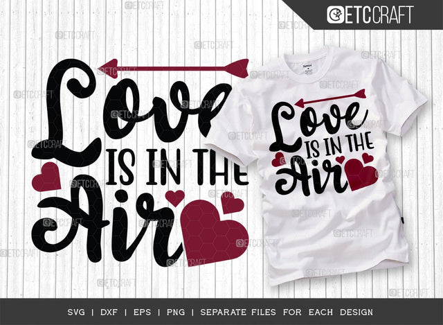Love Is In The Air SVG Cut File | True Love Svg | Valentine's Day Svg | 14 February Svg | Valentine Svg | Love Svg | Valentine's Day Quote Design SVG ETC Craft 