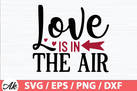 Love is in the air SVG SVG akazaddesign 