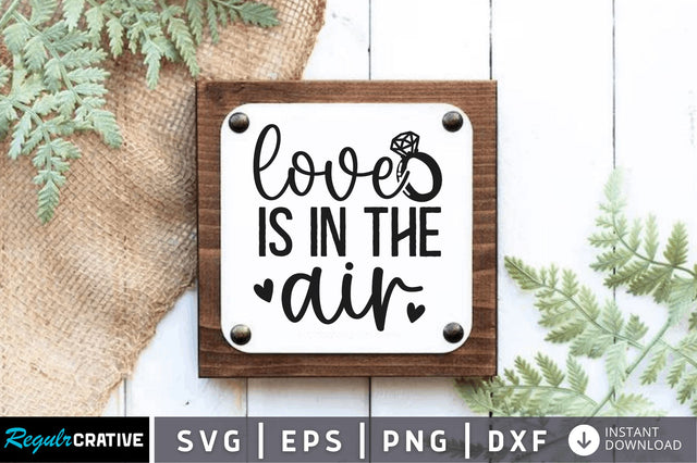 Love is in the air SVG SVG Regulrcrative 