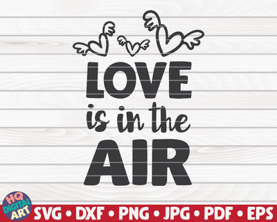 Love is in the air SVG | Valentine's Day quote SVG HQDigitalArt 