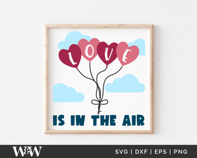 Love Is In The Air SVG | Valentine's Day SVG SVG Wood And Walt 