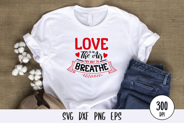 Love Is In The Air Try Not To Breathe, Anti Valentines Day SVG SVG futivesvg 