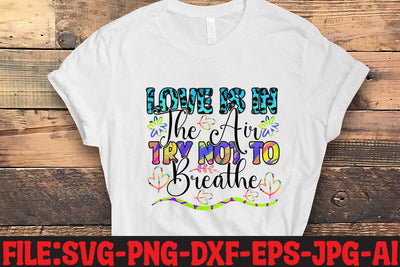 Love Is In The Air Try Not To Breathe Sublimation Sublimation MStudio 