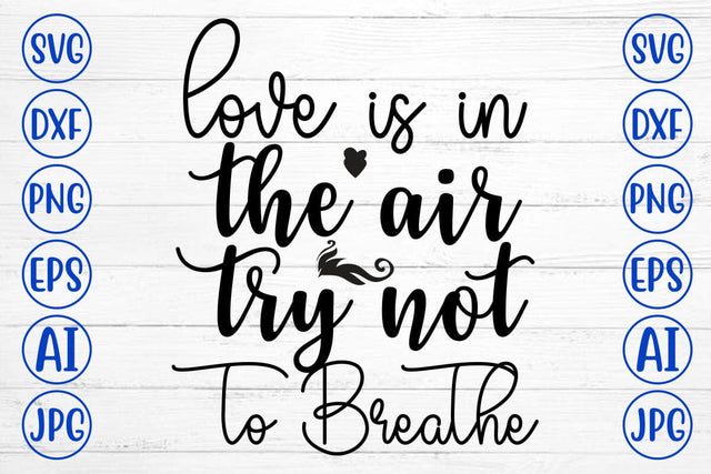 Love is in the Air Try Not to Breathe SVG Cut File SVG Syaman 