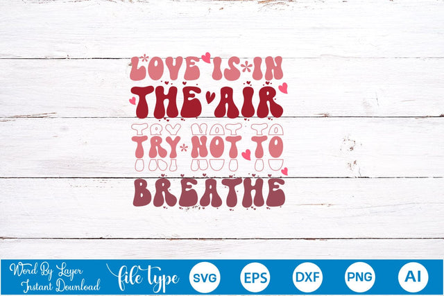 Love Is In The Air Try Not To Breathe SVG Cut File SVGs,Quotes and Sayings,Food & Drink,On Sale, Print & Cut SVG DesignPlante 503 
