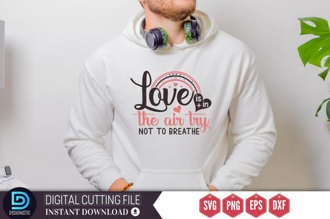 Love is in the air try not to breathe SVG SVG DESIGNISTIC 
