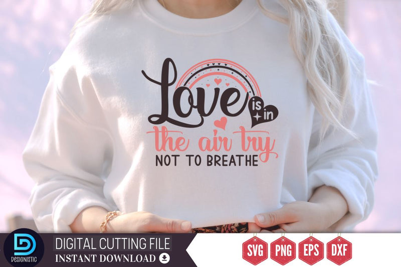 Love is in the air try not to breathe SVG SVG DESIGNISTIC 