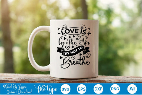 Love Is In The Air Try Not To Breathe SVG SVGs,Quotes and Sayings,Food & Drink,On Sale, Print & Cut SVG DesignPlante 503 
