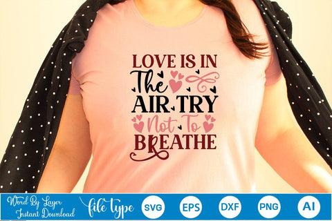 Love Is In The Air Try Not To Breathe SVG SVGs,Quotes and Sayings,Food & Drink,On Sale, Print & Cut SVG DesignPlante 503 