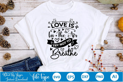 Love Is In The Air Try Not To Breathe SVG SVGs,Quotes and Sayings,Food & Drink,On Sale, Print & Cut SVG DesignPlante 503 